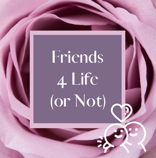 Friends for Life or Not? (PRIVATE READ)